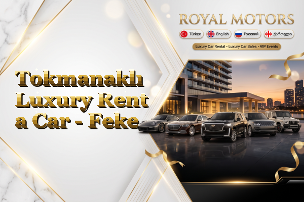Tokmanaklı Luxury Rent a Car - Feke