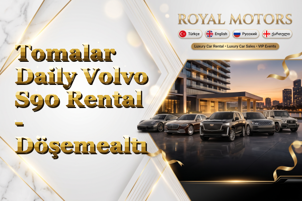 Tomalar Daily Volvo S90 Rental - Döşemealtı