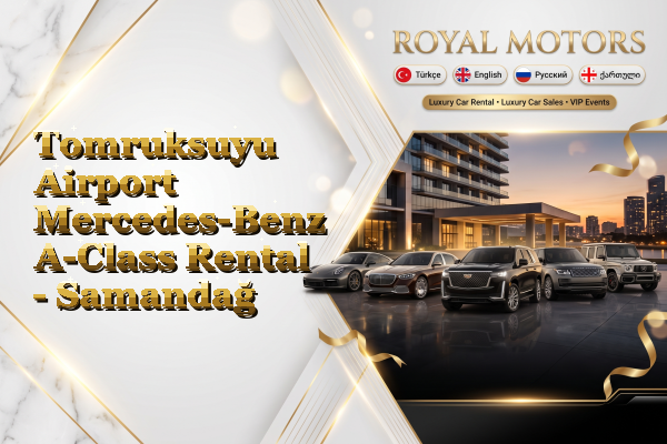 Tomruksuyu Airport Mercedes-Benz A-Class Rental - Samandağ