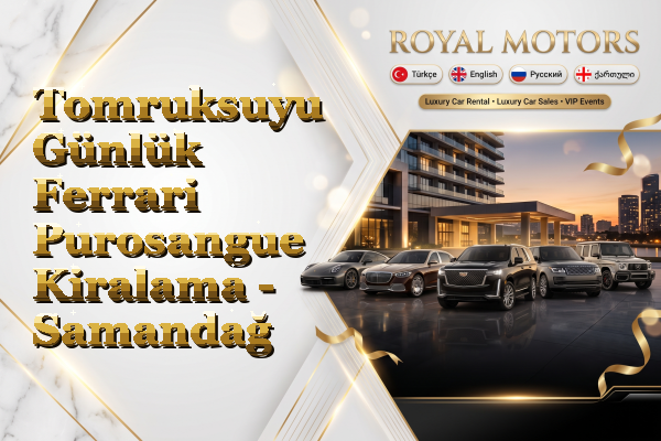 Tomruksuyu Günlük Ferrari Purosangue Kiralama - Samandağ