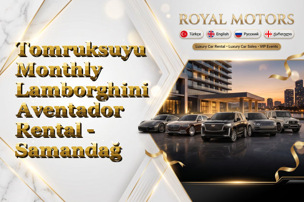 Tomruksuyu Monthly Lamborghini Aventador Rental - Samandağ