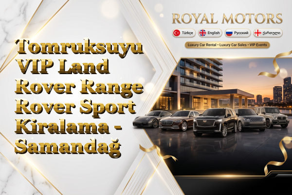 Tomruksuyu VIP Land Rover Range Rover Sport Kiralama - Samandağ