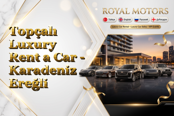 Topçalı Luxury Rent a Car - Karadeniz Ereğli