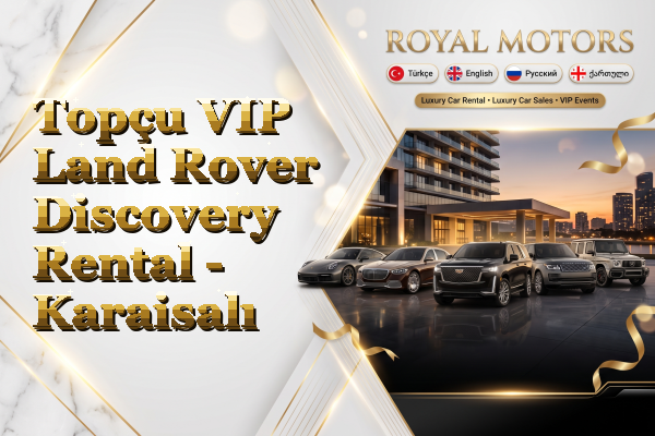 Topçu VIP Land Rover Discovery Rental - Karaisalı