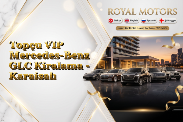 Topçu VIP Mercedes-Benz GLC Kiralama - Karaisalı
