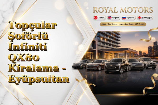 Topçular Şoförlü Infiniti QX80 Kiralama - Eyüpsultan