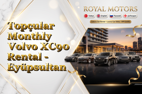 Topçular Monthly Volvo XC90 Rental - Eyüpsultan
