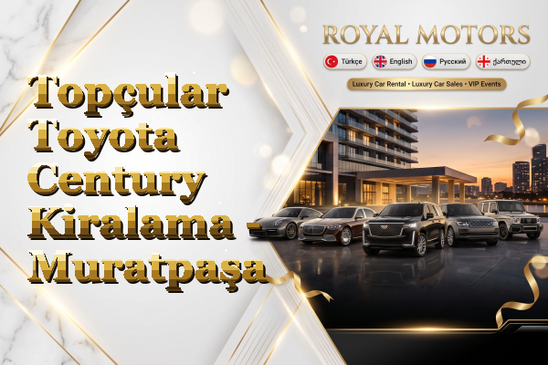 Topçular Toyota Century Kiralama - Muratpaşa