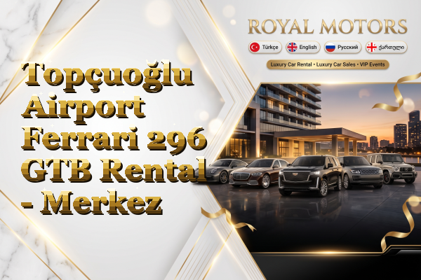 Topçuoğlu Airport Ferrari 296 GTB Rental - Merkez