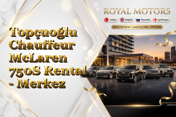 Topçuoğlu Chauffeur McLaren 750S Rental - Merkez
