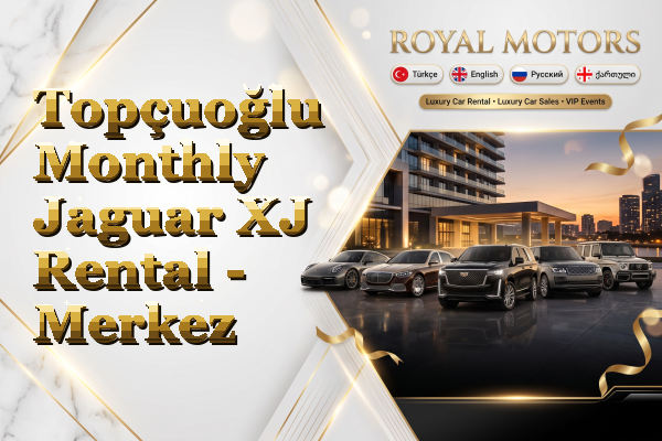 Topçuoğlu Monthly Jaguar XJ Rental - Merkez