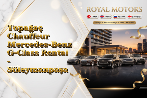 Topağaç Chauffeur Mercedes-Benz G-Class Rental - Süleymanpaşa