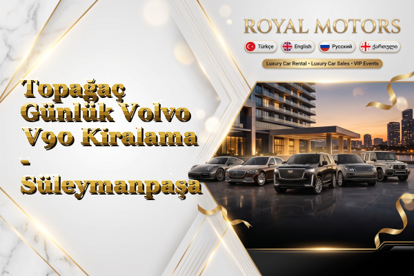Topağaç Günlük Volvo V90 Kiralama - Süleymanpaşa