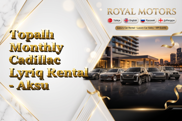 Topallı Monthly Cadillac Lyriq Rental - Aksu