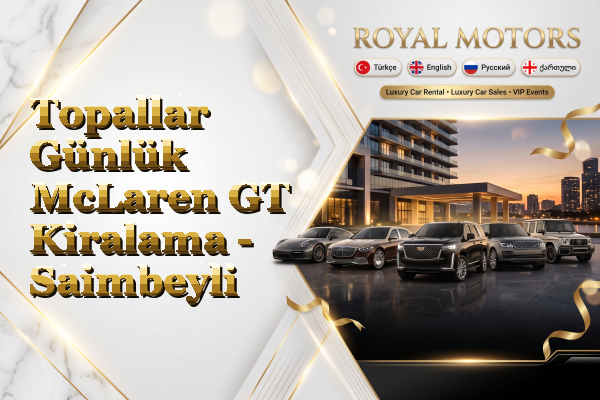 Topallar Günlük McLaren GT Kiralama - Saimbeyli