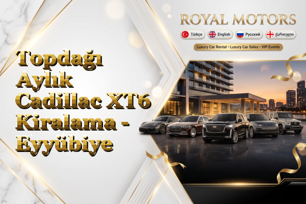 Topdağı Aylık Cadillac XT6 Kiralama - Eyyübiye