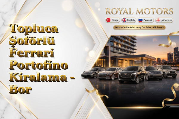 Topluca Şoförlü Ferrari Portofino Kiralama - Bor