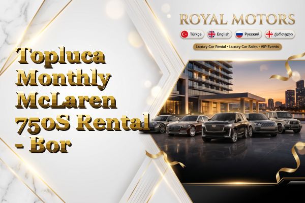 Topluca Monthly McLaren 750S Rental - Bor