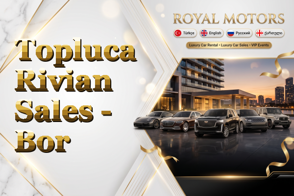 Topluca Rivian Sales - Bor