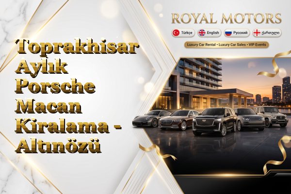 Toprakhisar Aylık Porsche Macan Kiralama - Altınözü