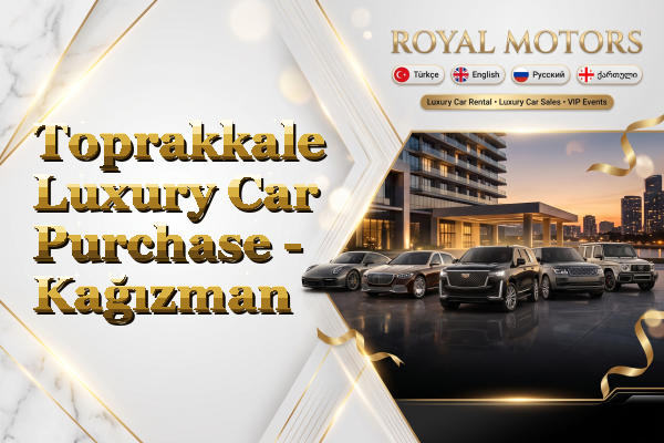 Toprakkale Luxury Car Purchase - Kağızman