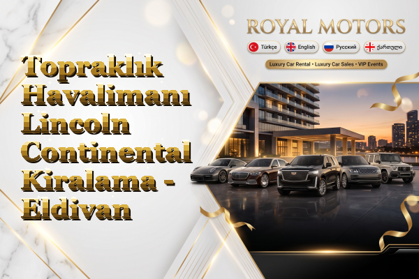 Topraklık Havalimanı Lincoln Continental Kiralama - Eldivan