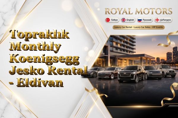 Topraklık Monthly Koenigsegg Jesko Rental - Eldivan