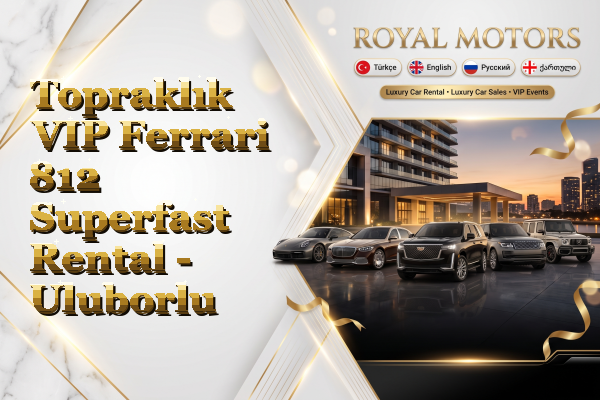 Topraklık VIP Ferrari 812 Superfast Rental - Uluborlu