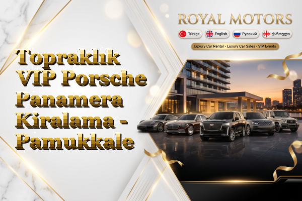 Topraklık VIP Porsche Panamera Kiralama - Pamukkale