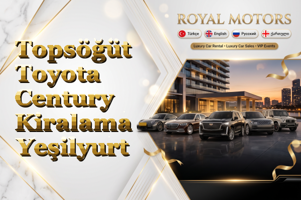 Topsöğüt Toyota Century Kiralama - Yeşilyurt