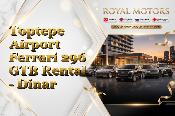 Toptepe Airport Ferrari 296 GTB Rental - Dinar