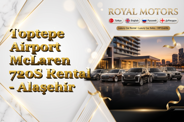 Toptepe Airport McLaren 720S Rental - Alaşehir