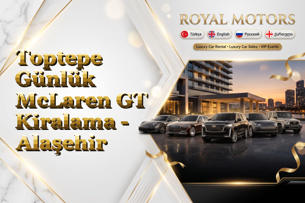 Toptepe Günlük McLaren GT Kiralama - Alaşehir
