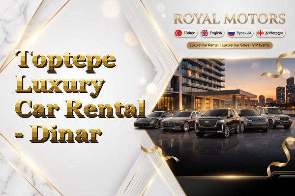 Toptepe Luxury Car Rental - Dinar