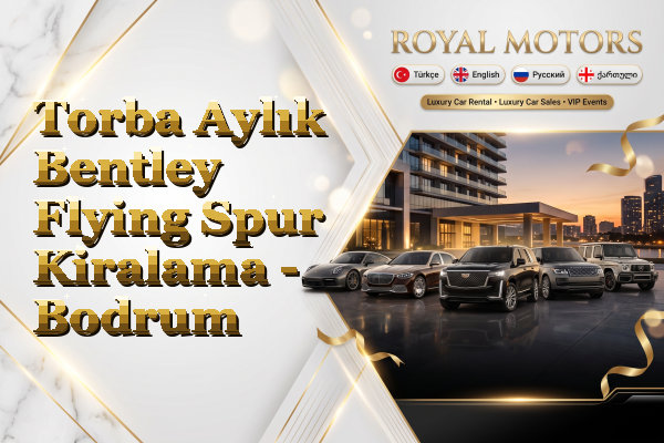 Torba Aylık Bentley Flying Spur Kiralama - Bodrum
