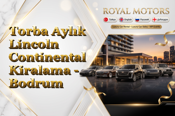 Torba Aylık Lincoln Continental Kiralama - Bodrum
