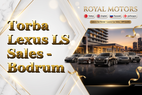 Torba Lexus LS Sales - Bodrum