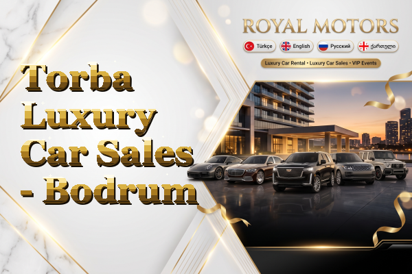Torba Luxury Car Sales - Bodrum