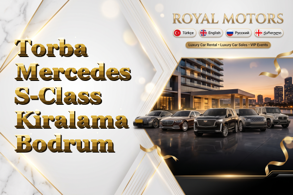 Torba Mercedes S-Class Kiralama - Bodrum