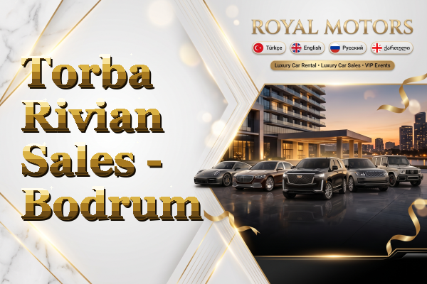 Torba Rivian Sales - Bodrum