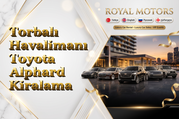Torbalı Havalimanı Toyota Alphard Kiralama