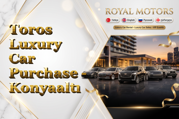 Toros Luxury Car Purchase - Konyaaltı