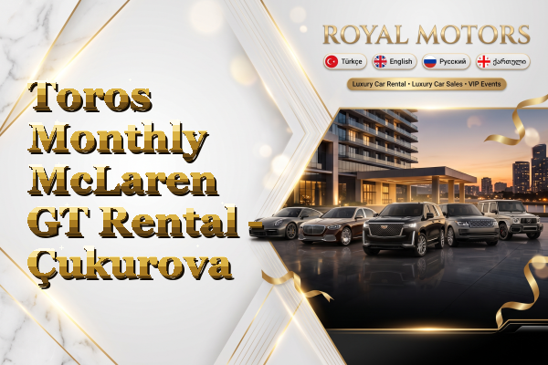 Toros Monthly McLaren GT Rental - Çukurova