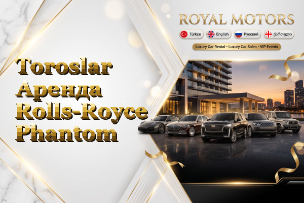 Toroslar Аренда Rolls-Royce Phantom