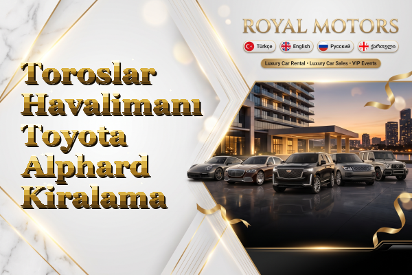 Toroslar Havalimanı Toyota Alphard Kiralama