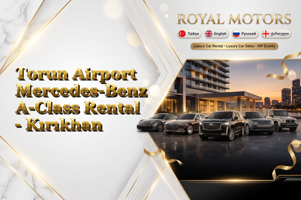 Torun Airport Mercedes-Benz A-Class Rental - Kırıkhan