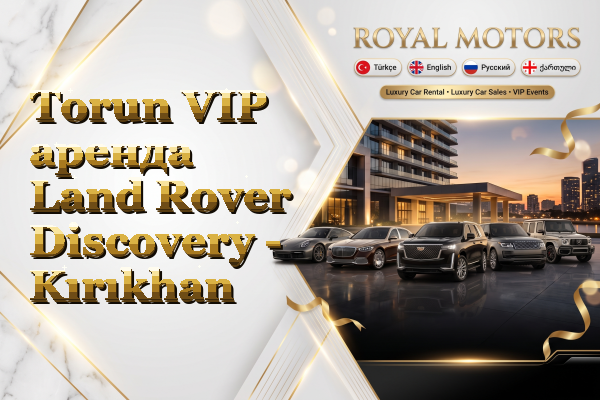 Torun VIP аренда Land Rover Discovery - Kırıkhan