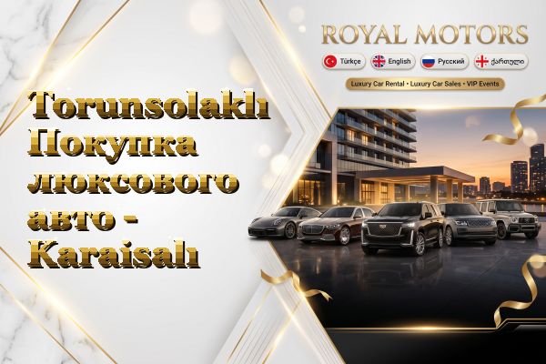 Torunsolaklı Покупка люксового авто - Karaisalı