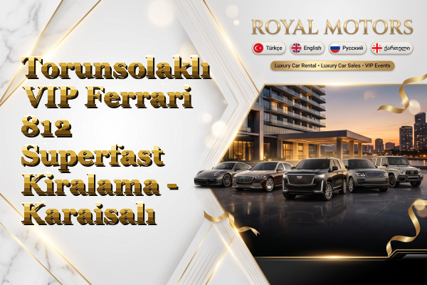 Torunsolaklı VIP Ferrari 812 Superfast Kiralama - Karaisalı