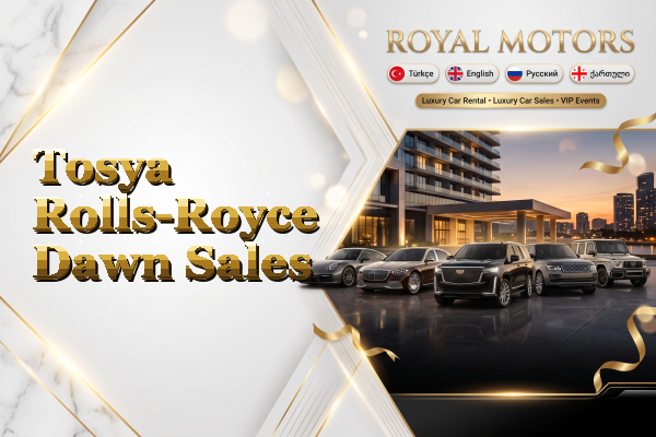 Tosya Rolls-Royce Dawn Sales
